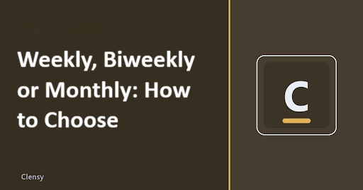 Weekly, Biweekly or Monthly: How to Choose